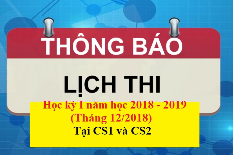 Lịch thi kết thúc học phần các lớp ĐH hệ chính quy - HKI (2018-2019): Tháng 12/2018 tại 2 cơ sở