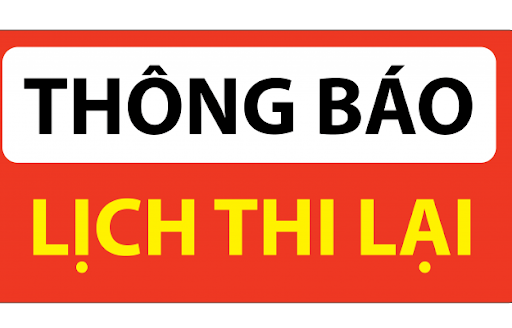 Lịch thi kết thúc học phần (Thi lại): các lớp thi lại thuộc học kỳ II năm học 2018 - 2019 và Học kỳ I năm học 2019-  -2020