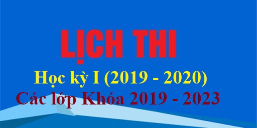 Lịch thi kết thúc học phần HKI (2019 - 2020), các lớp Khóa 2019 - 2023: các hình thức thi Tự luận, Tiểu luận, Thực hành