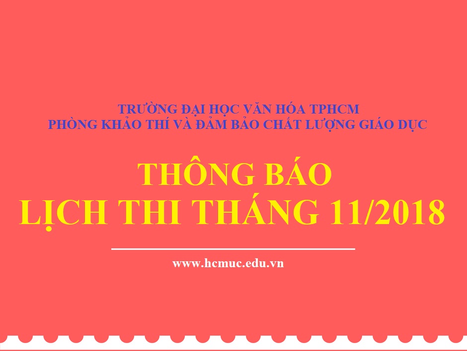 Lịch thi kết thúc học phần - Tháng 11/2018 (các hình thức thi Thực hành, Vấn đáp, Thuyết trình, Tiểu luận)