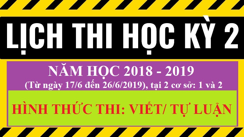 Lịch thi kết thúc học phần HKII (2018-2019): hình thức thi viết, tại 2 cơ sở (từ ngày 17/6 đến 26/6/2019)