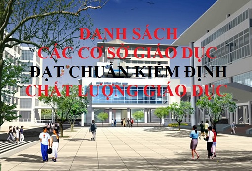 Danh sách các cơ sở giáo dục được công nhận đạt tiêu chuẩn chất lượng giáo dục (cập nhật đến ngày 31/7/2018)